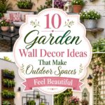 Garden Wall Decor Ideas That Make Outdoor Spaces Feel Beautiful