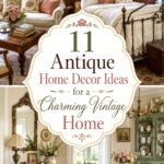 Antique Home Decor Ideas for a Charming Vintage Home